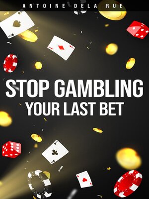 cover image of Stop Gambling!--Your Last Bet